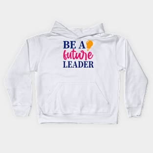 Be a future leader Kids Hoodie